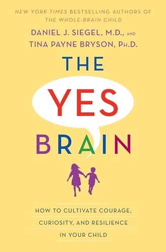 Imagen de archivo de The Yes Brain: How to Cultivate Courage, Curiosity, and Resilience in Your Child a la venta por Goodwill Books