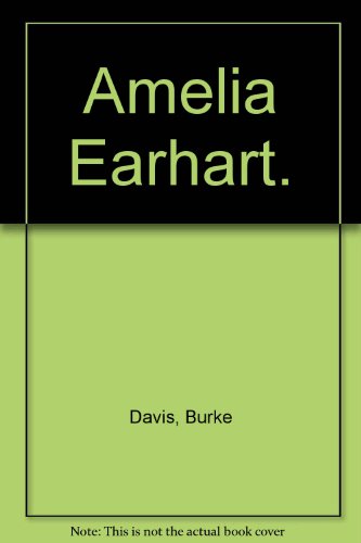 Amelia Earhart. (9780399607233) by Davis, Burke