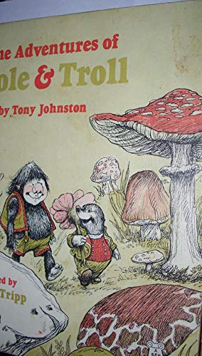 The Adventures of Mole and Troll. (9780399607479) by Johnston, Tony
