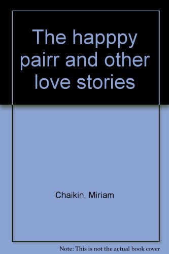 The happpy pairr and other love stories (9780399607714) by Chaikin, Miriam