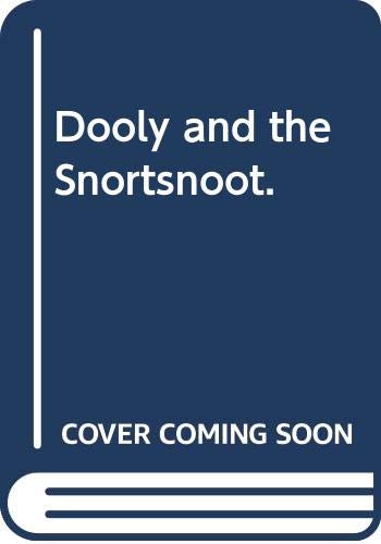 9780399607851: Dooly and the Snortsnoot.