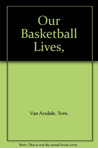 Stock image for Our Basketball Lives, for sale by Drew