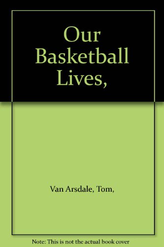 9780399607929: Our Basketball Lives,