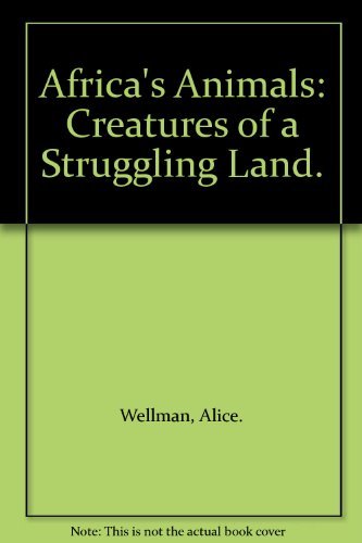 9780399608384: Africa's Animals: Creatures of a Struggling Land.