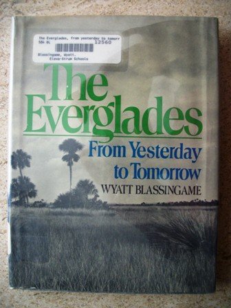 The Everglades, from Yesterday to Tomorrow. (9780399608667) by Wyatt Blassingame