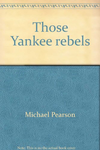 Imagen de archivo de Those Yankee rebels;: Being the true and amazing history of the audacious American Revolution as seen through British eyes and being a young people's version of Those damned rebels a la venta por Cameron Park Books