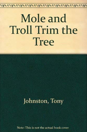 Mole and Troll Trim the Tree (9780399609091) by Johnston, Tony