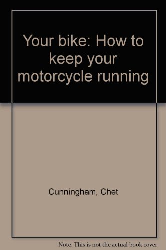 Your Bike. How to Keep Your Motorcycle Running.