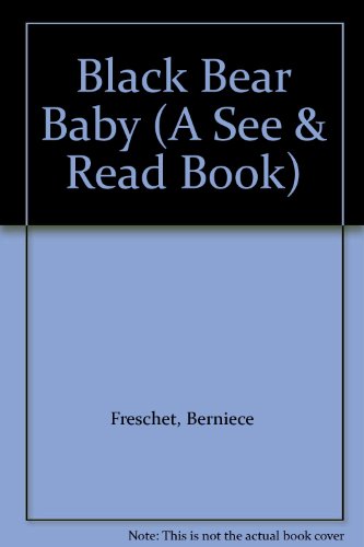Black Bear Baby (A See & Read Book) (9780399611513) by Freschet, Berniece