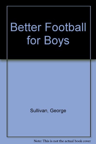 Better Football for Boys (9780399612466) by Sullivan, George