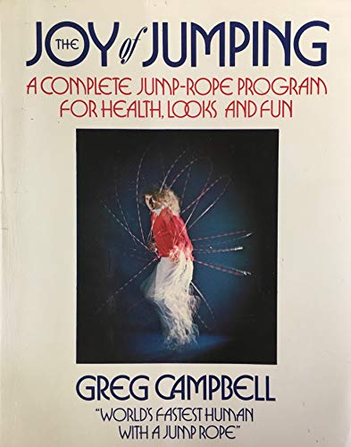 Stock image for The Joy of Jumping : A Complete Jump-Rope Program for Health, Looks and Fun for sale by Better World Books: West