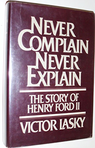 Beispielbild fr Never complain, never explain: The story of Henry Ford II zum Verkauf von Jenson Books Inc