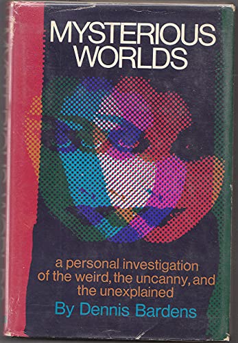 Beispielbild fr Mysterious Worlds, A Personal Investigation Of The Weird, The Uncanny, And The Unexplained zum Verkauf von Half Price Books Inc.