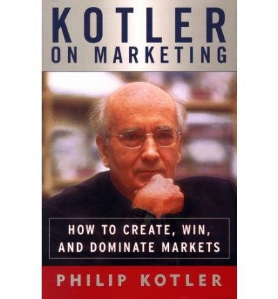 9780402860389: Kotler on Marketing: How to Create, Win and Dominate Markets