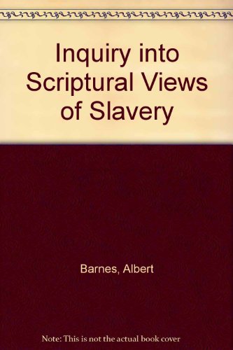 Inquiry into Scriptural Views of Slavery (9780403001514) by Albert Barnes