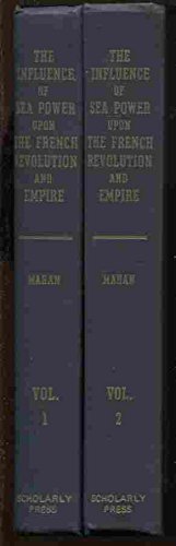 Imagen de archivo de The influence of sea power upon the French Revolution and Empire, 1793-1812 a la venta por Half Price Books Inc.