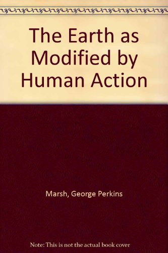 Stock image for The Earth as Modified By Human Action for sale by Unique Books