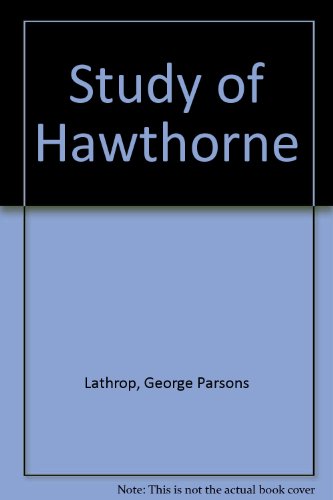 Study of Hawthorne (9780403002375) by George Parsons Lathrop