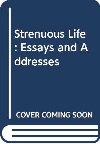 Strenuous Life: Essays and Addresses (9780403003112) by Theodore Roosevelt