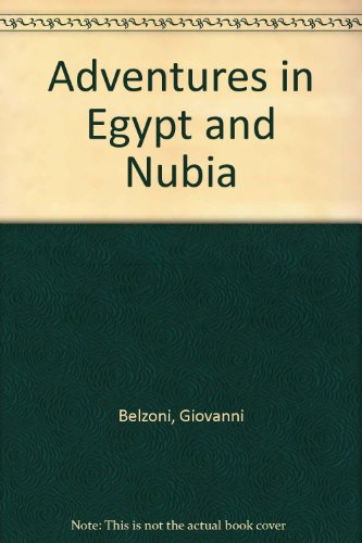 Adventures in Egypt and Nubia (9780403004546) by Belzoni, Giovanni