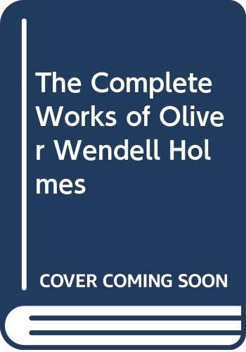 The Complete Works of Oliver Wendell Holmes (9780403004720) by Holmes, Oliver Wendell