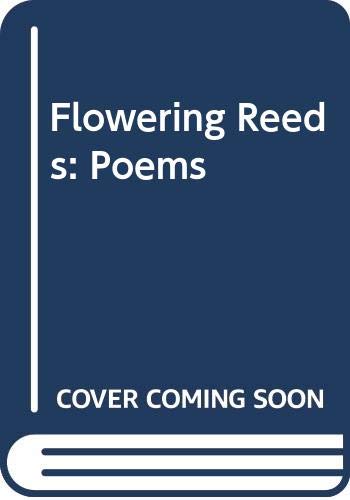 Beispielbild fr Flowering Reeds : Poems zum Verkauf von Better World Books