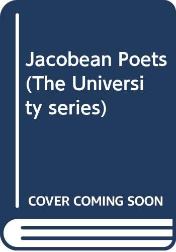 Jacobean Poets (The University series) (9780403006083) by Edmund Gosse