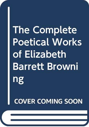 Complete Poetical Works of Elizabeth Barrett Browning (9780403008483) by Elizabeth Barrett Browning