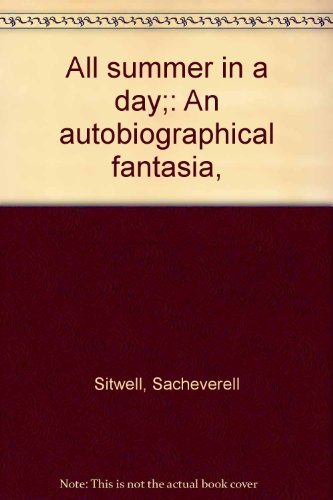 All summer in a day;: An autobiographical fantasia, (9780403012145) by Sitwell, Sacheverell