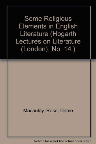 Some Religious Elements in English Literature (Hogarth Lectures on Literature (London), No. 14.) (9780403013050) by Rose; Macaulay