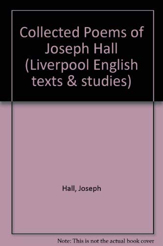 Collected Poems of Joseph Hall (Liverpool English texts & studies) (9780403013401) by Joseph Hall