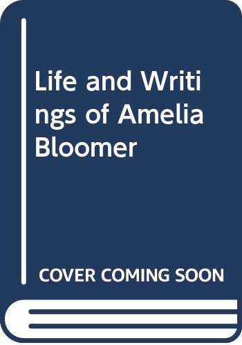 Stock image for LIFE AND WRITINGS OF AMELIA BLOOMER for sale by Zane W. Gray, BOOKSELLERS