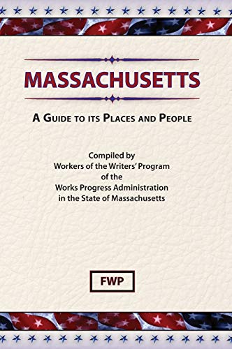 

Massachusetts : A Guide to Its Places and People