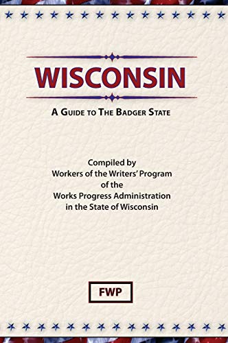 Stock image for Wisconsin: A Guide To The Badger State (American Guide) for sale by Lucky's Textbooks