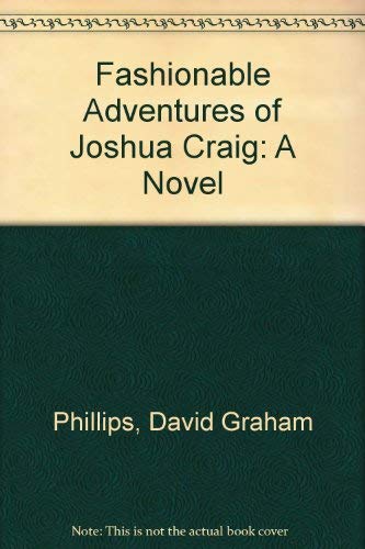 Fashionable Adventures of Joshua Craig: A Novel (9780403031573) by Phillips, David Graham