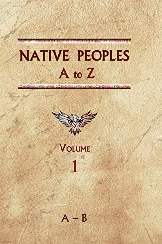 Beispielbild fr Native Peoples A to Z (Volume One): A Reference Guide to Native Peoples of the Western Hemisphere zum Verkauf von Lucky's Textbooks