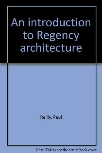 An introduction to Regency architecture (9780403072378) by Reilly, Paul