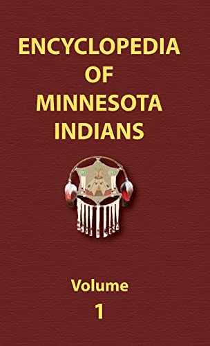 Stock image for Encyclopedia of Minnesota Indians (Volume One) (Encyclopedia of Native Americans) for sale by Lucky's Textbooks