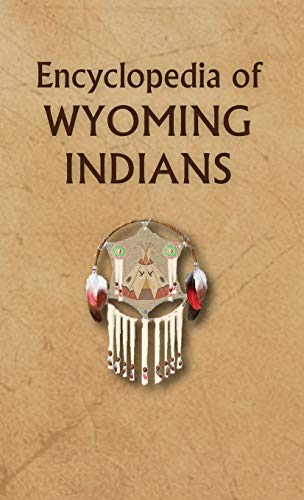 Imagen de archivo de Encyclopedia of Wyoming Indians a la venta por Lexington Books Inc