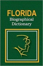 9780403099566: Florida Biographical Dictionary: People of All Times and All Places Who Have Been Important to the History and Life of the State
