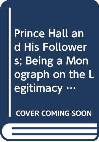 9780404001452: Prince Hall and His Followers; Being a Monograph on the Legitimacy of Negro Masonry