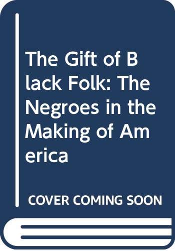 Stock image for The Gift of Black Folk: The Negroes in the Making of America by Du Bois, W. E. B. for sale by Lexington Books Inc
