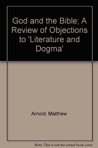 God and the Bible; A Review of Objections to 'Literature and Dogma' (9780404003869) by Arnold, Matthew
