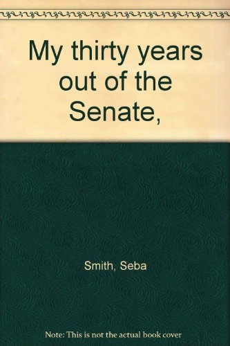 9780404021696: My thirty years out of the Senate,