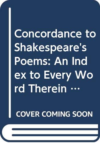 Concordance to Shakespeare's Poems: An Index to Every Word Therein Contained (9780404026455) by Furness, Horace Howard; Furness, Helen K.