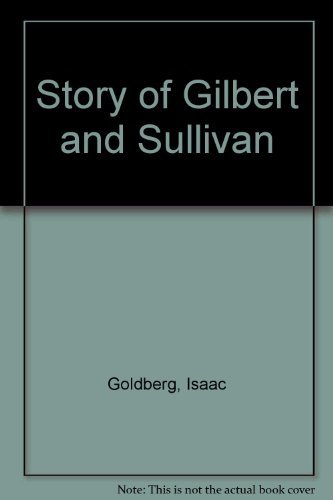 Story of Gilbert and Sullivan (9780404028589) by Goldberg, Isaac