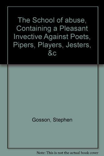 Stock image for The School of abuse, Containing a Pleasant Invective Against Poets, Pipers, Players, Jesters, &c for sale by Hackenberg Booksellers ABAA