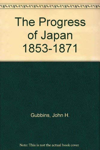 Beispielbild fr Progress of Japan, 1853-1871 zum Verkauf von Powell's Bookstores Chicago, ABAA