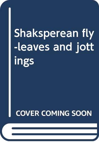 Beispielbild fr Shaksperean Fly-Leaves and Jottings zum Verkauf von Powell's Bookstores Chicago, ABAA