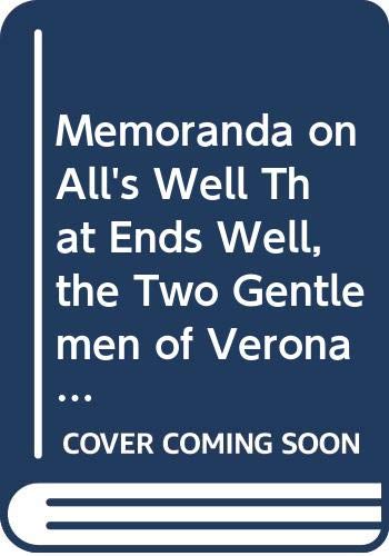 Beispielbild fr Memoranda on All's Well That Ends Well, the Two Gentlemen of Verona, Much Ado About Nothing, and on Titus Andronicus. zum Verkauf von Irish Booksellers